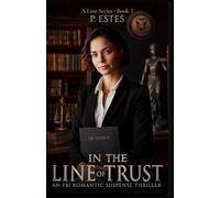 In The Line Of Trust: An FBI Romantic Suspense Thriller