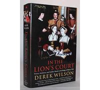 In the Lion's Court: Power, Ambition, and Sudden Death in the Reign of Henry VIII