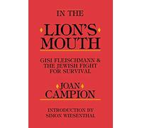 In the Lion's Mouth: Gisi Fleischmann & the Jewish Fight for Survival