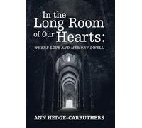 In the Long Room of Our Hearts: Where Love and Memory Dwell