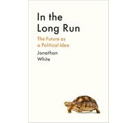 In the Long Run: The Future as a Political Idea (Main)