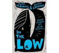 In the Low : Honest Prayers for Dark Seasons