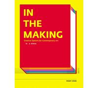 In the Making - Creative Options in Contemporary Art