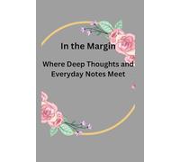 In the margin: Where deep thoughts and everyday notes meet