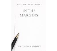 In The Margins: Book I of What We Carry