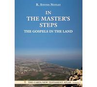 In the Master's Steps: The Gospels in the Land (The Carta New Testament Atlas, 1)