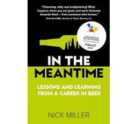 In The Meantime: Lessons and Learning from a Career in Beer