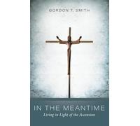 In the Meantime: Living in Light of the Ascension