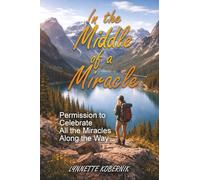 In the Middle of a Miracle: Permission to Celebrate All the Miracles Along the Way
