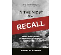 In the Midst of a Recall: Recall Management and Prevention Strategies in Real World Scenarios