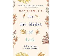 Jennifer Worth – In the Midst of Life