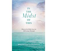 In the Midst of This: What to Do While You Are Still Going Through