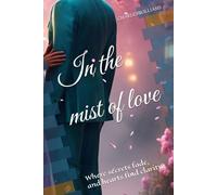 In the mist of love: Where secrets fade, and hearts find clarity.