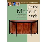 In the Modern Style: Building Furniture Inspired by the 20th Century Tradition (In the Style Series)