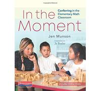 In the Moment: Conferring in the Elementary Math Classroom
