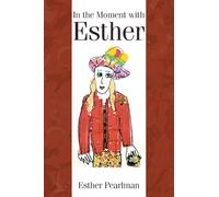 In the Moment with Esther