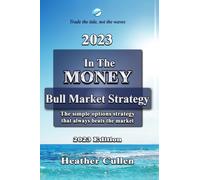 In The Money : How to build your wealth with a simple options trading strategy guaranteed to beat the market. The easy 7 step plan for beginners and experienced investors.