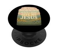 In the Morning Give Me Jesus Christian Inspiration Apparel PopSockets Adhesive PopGrip