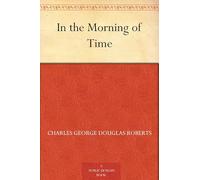 In the Morning of Time