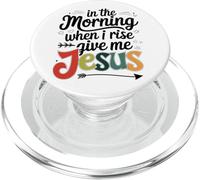 In The Morning When I Rise Give Me Jesus PopSockets PopGrip for MagSafe