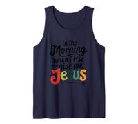 in The Morning When I Rise Give Me Jesus Tank Top