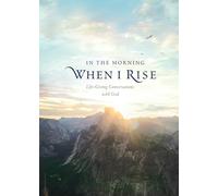 In the Morning When I Rise: Life-Giving Conversations with God