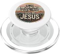 In the Morning When I Rising Give Me Jesus Prayer Design PopSockets PopGrip for MagSafe