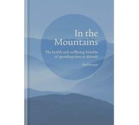 In the Mountains: The health and wellbeing benefits of spending time at altitude