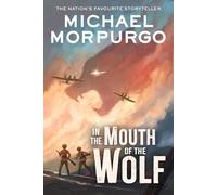 In the Mouth of the Wolf: A classic illustrated war tale from a national treasure for kids aged 8+