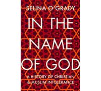 In the Name of God: A History of Christian and Muslim Intolerance (Main)