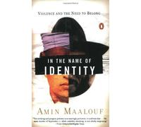 In the Name of Identity: Violence and the Need to Belong