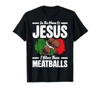 in The Name of Jesus I Bless These Meatballs Italian T-Shirt
