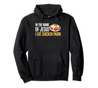 In The Name Of Jesus I Eat Chicken Parm Pullover Hoodie