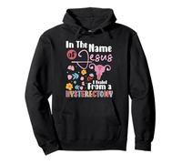 In The Name Of Jesus I Healed From A Hysterectomy Pullover Hoodie