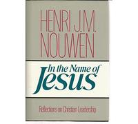 In the Name of Jesus: Reflections on Christian Leadership