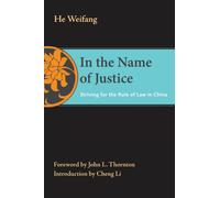 In the Name of Justice : Striving for the Rule of Law in China