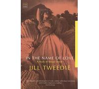 In the Name of Love: A Study of Sexual Desire (Tauris Parke Paperback S.)