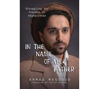 In the Name of my Father by Ahmad Massoud PAPERBACK 9781645720966