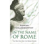In the Name of Rome: The Men Who Won the Roman Empire (Phoenix Press)