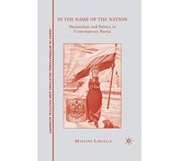In the Name of the Nation: Nationalism and Politics in Contemporary Russia (The Sciences Po Series in International Relations and Political Economy)