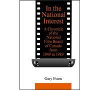 In the National Interest : A Chronicle of the National Film Board of Canada from 1949 to 1989