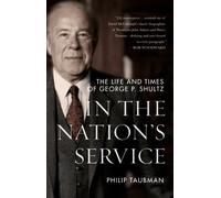 In the Nation's Service : The Life and Times of George P. Shultz