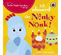 In the Night Garden: All Aboard the Ninky Nonk