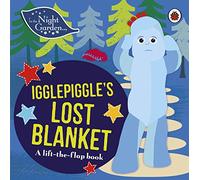 In the Night Garden: Igglepiggle's Lost Blanket: A Lift-the-Flap Book (In The Night Garden)