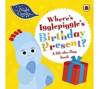 In the Night Garden: Where's Igglepiggle's Birthday Present?: A Lift-the-Flap Book (In The Night Garden)