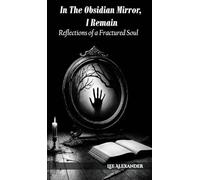 In The Obsidian Mirror, I Remain: Reflections of a Fractured Soul