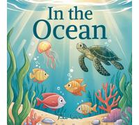 In The Ocean: A Nature-Loving Rhyming Story (Gentle Rhymes for Growing Minds)