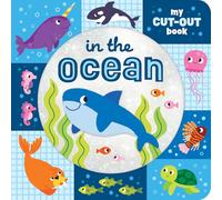 In the Ocean - My Cut-Out Book | Chunky Baby & Toddler Board Book with Tactile Cut-Out Pages | Underwater Sea Animals | Bright & Colourful First Book for Babies 6 Months+