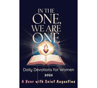 In the One, We Are One: Daily Devotions for Women - A Year with Saint Augustine: 365 Days to Find Peace, Purpose, and God's Presence.