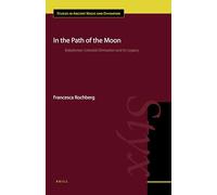 In the Path of the Moon: Babylonian Celestial Divination and Its Legacy: 6 (Ancient Magic and Divination)